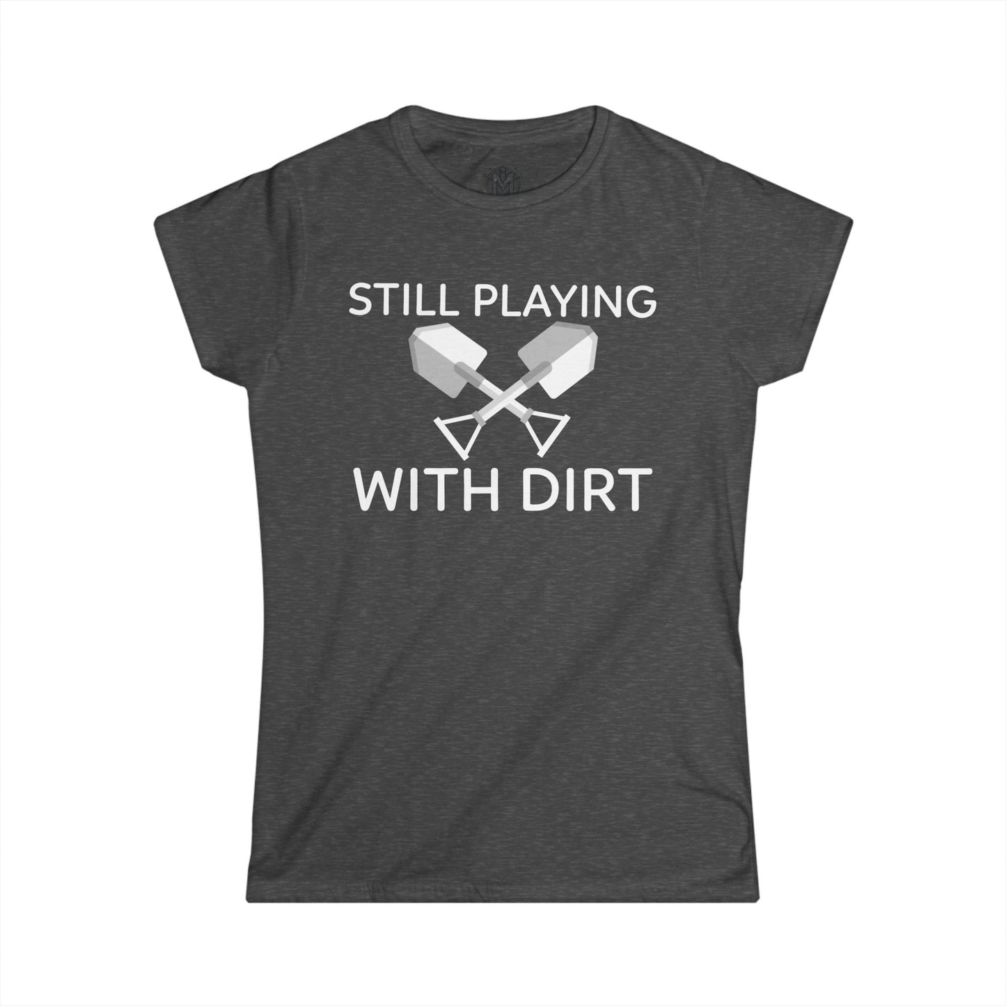 Still Playing With Dirt Womens Gardening Graphic Tee