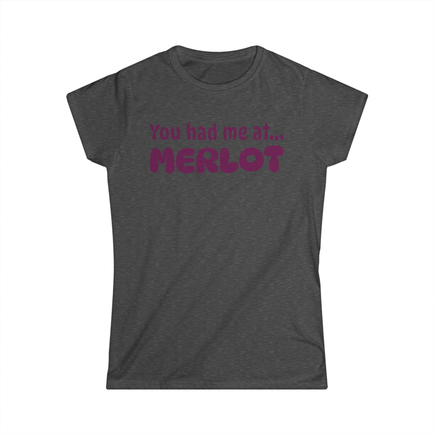 You Had Me at Merlot Women’s Tee