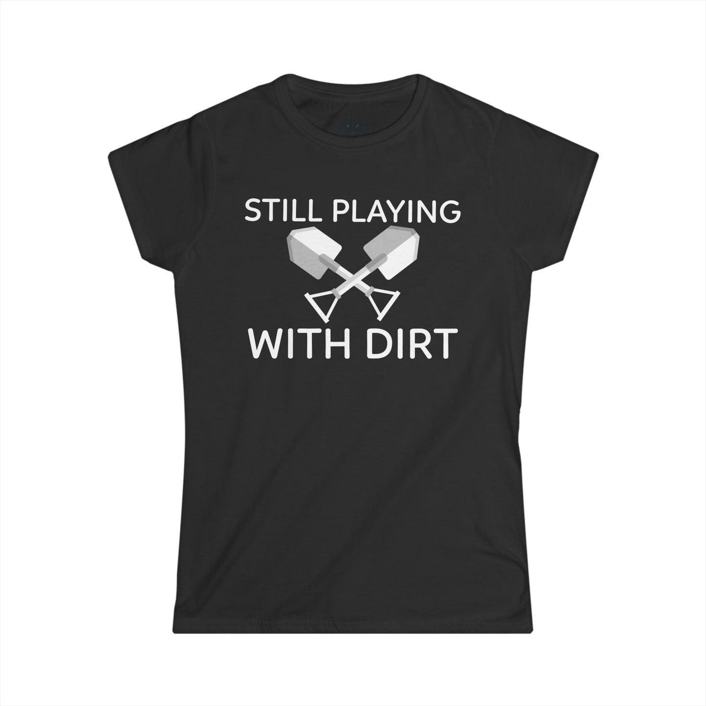 Still Playing With Dirt Womens Gardening Graphic Tee