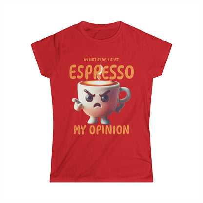 Espresso My Opinion Women’s Tee