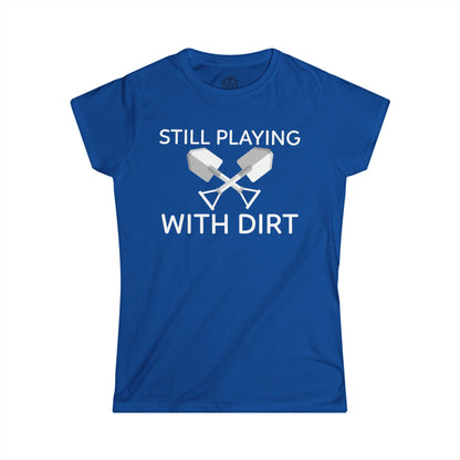 Still Playing With Dirt Womens Gardening Graphic Tee