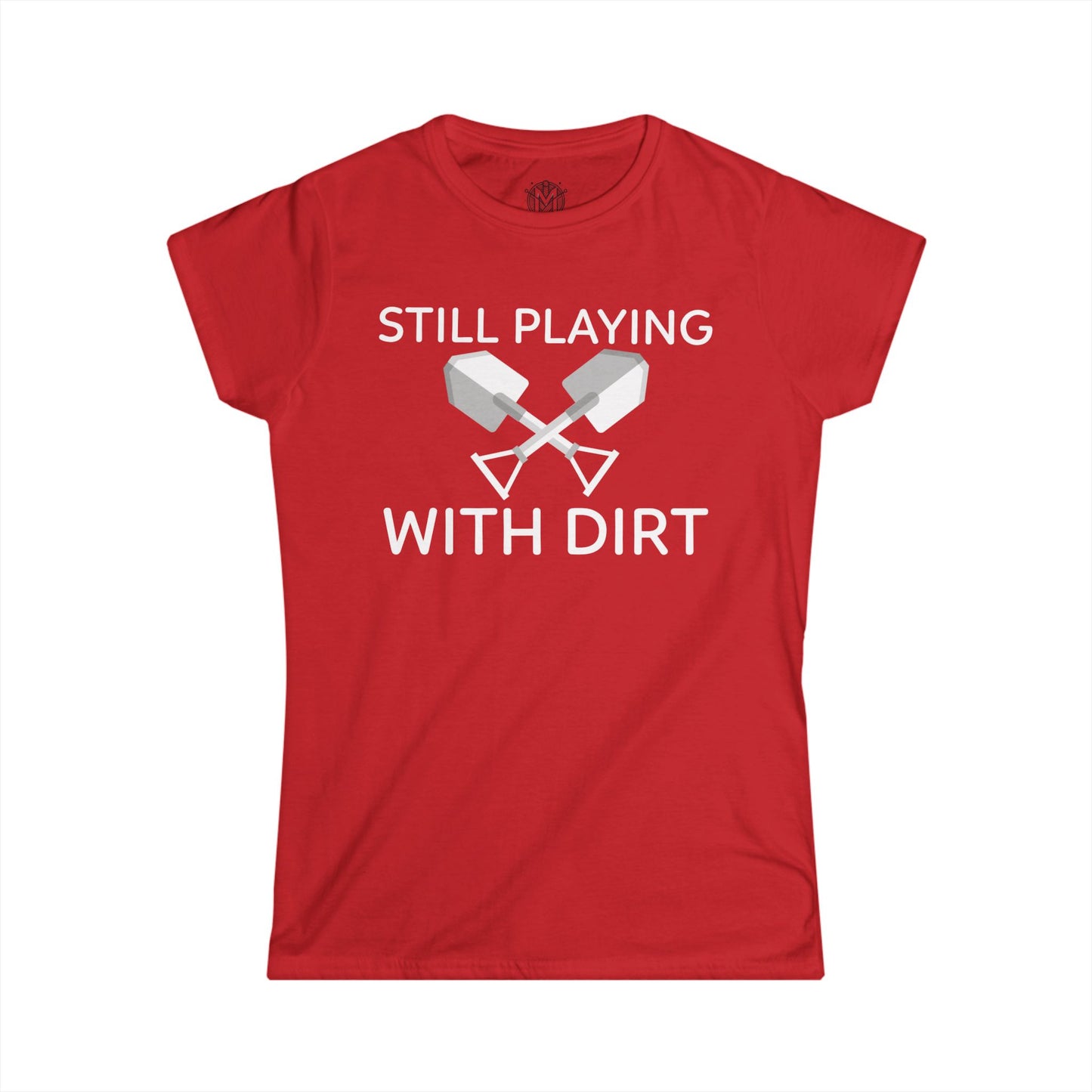 Still Playing With Dirt Womens Gardening Graphic Tee