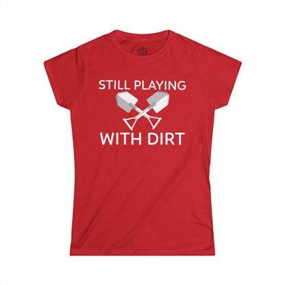 Still Playing With Dirt Womens Gardening Graphic Tee