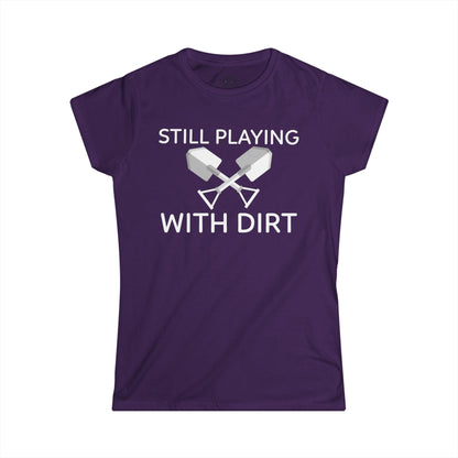 Still Playing With Dirt Womens Gardening Graphic Tee