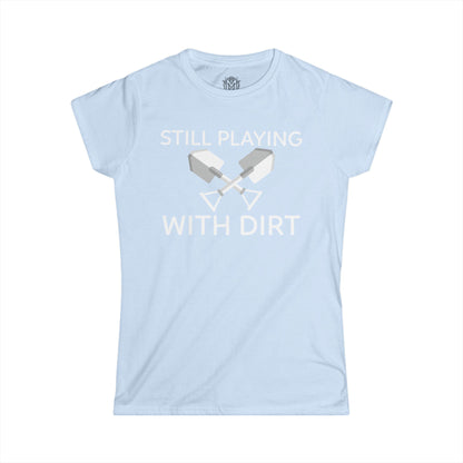 Still Playing With Dirt Womens Gardening Graphic Tee
