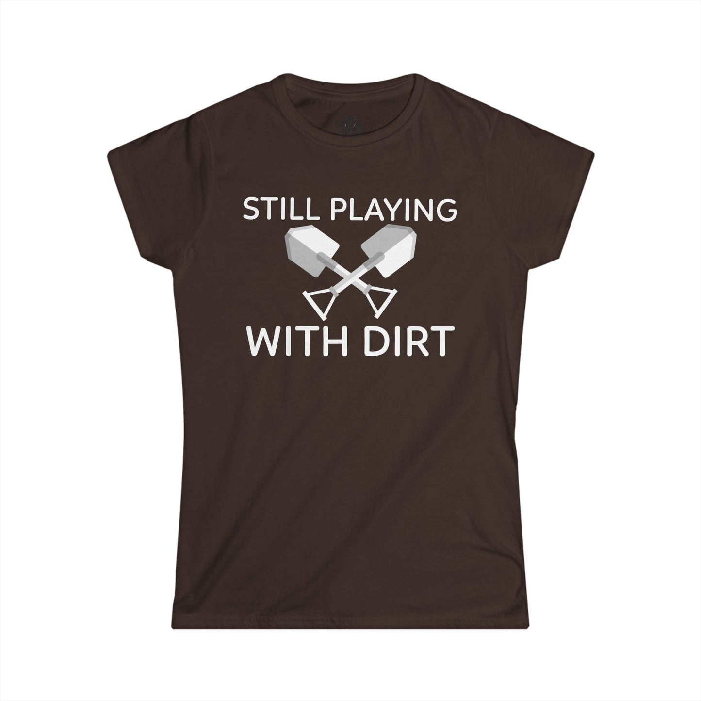 Still Playing With Dirt Womens Gardening Graphic Tee
