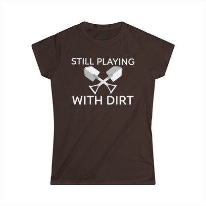 Still Playing With Dirt Womens Gardening Graphic Tee