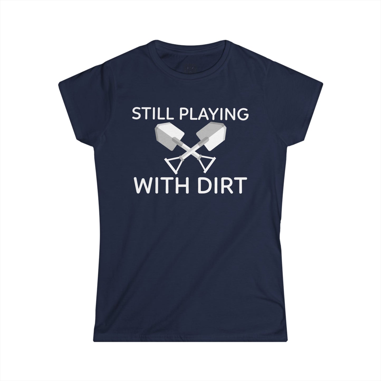 Still Playing With Dirt Womens Gardening Graphic Tee