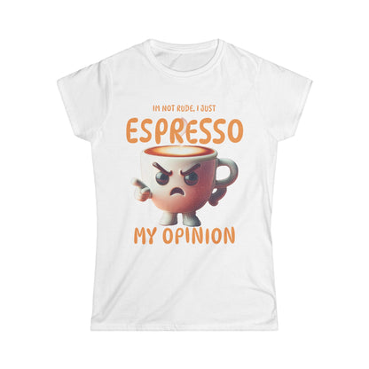 Espresso My Opinion Women’s Tee