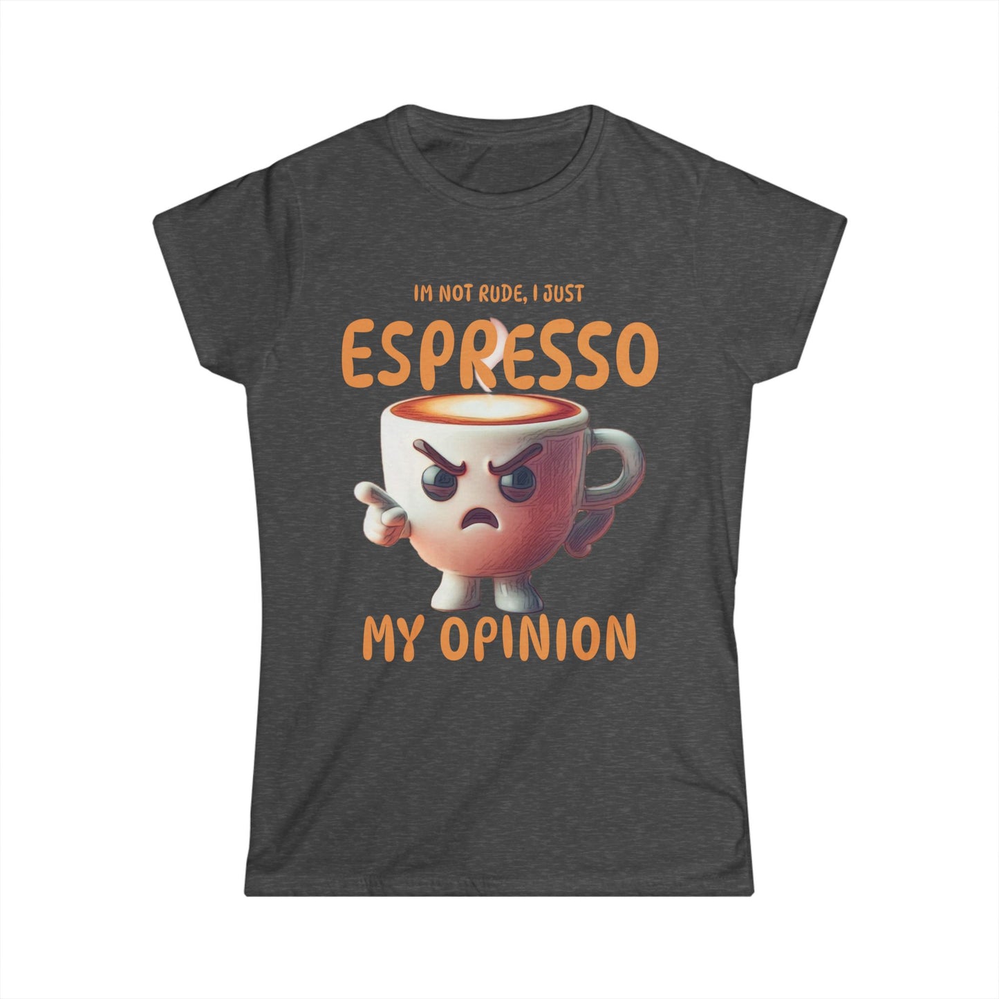 Espresso My Opinion Women’s Tee