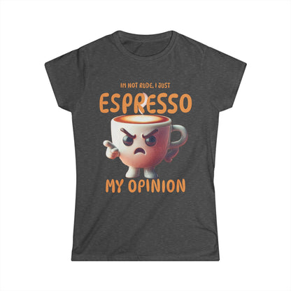 Espresso My Opinion Women’s Tee