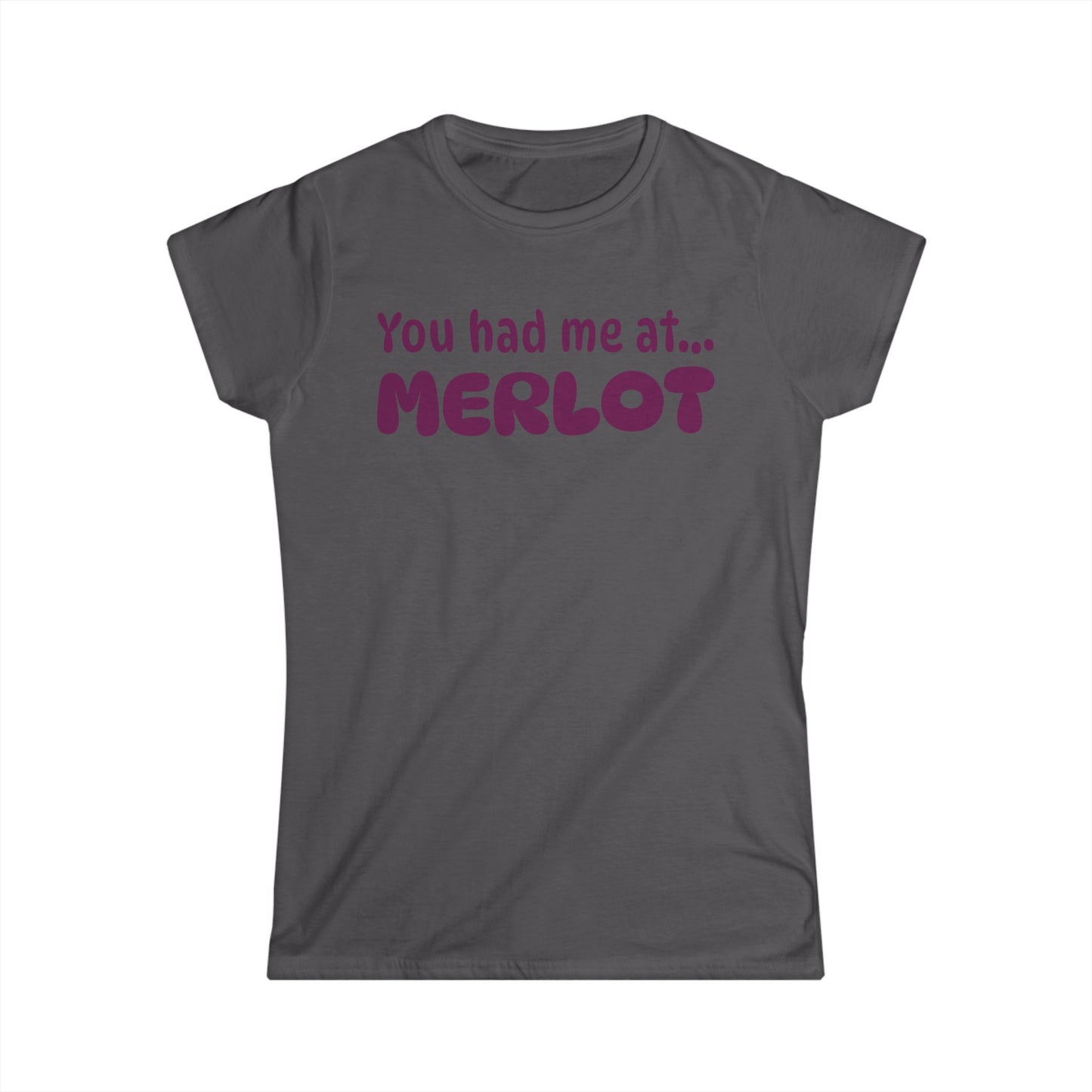 You Had Me at Merlot Women’s Tee