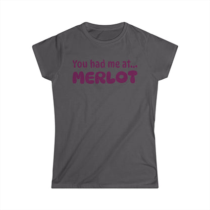You Had Me at Merlot Women’s Tee