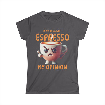Espresso My Opinion Women’s Tee