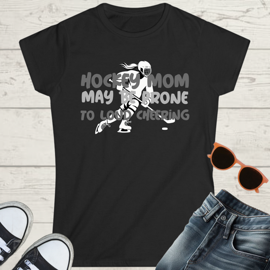 Prone to Loud Cheering Womens Hockey Mom Graphic Tee