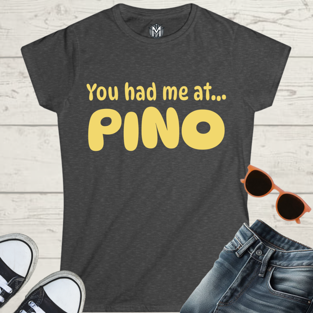 You Had Me at Pino Women’s Tee
