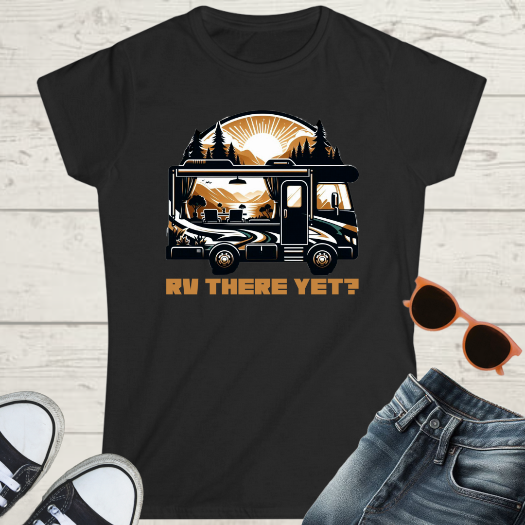 RV There Yet? Womens RV Road Trip Adventure Graphic Tee